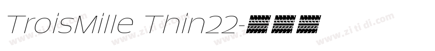 TroisMille Thin22字体转换 TroisMille Thin22字体转换